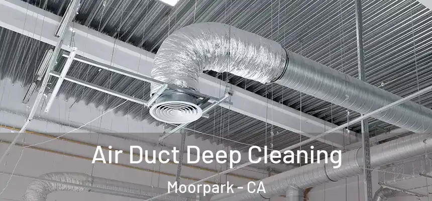  Air Duct Deep Cleaning Moorpark - CA