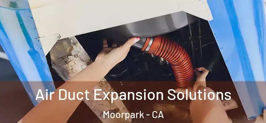  Air Duct Expansion Solutions Moorpark - CA