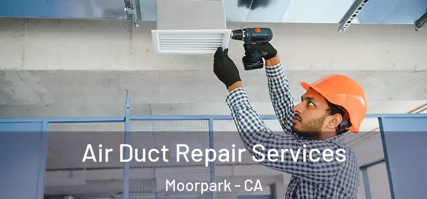 Air Duct Repair Services Moorpark - CA