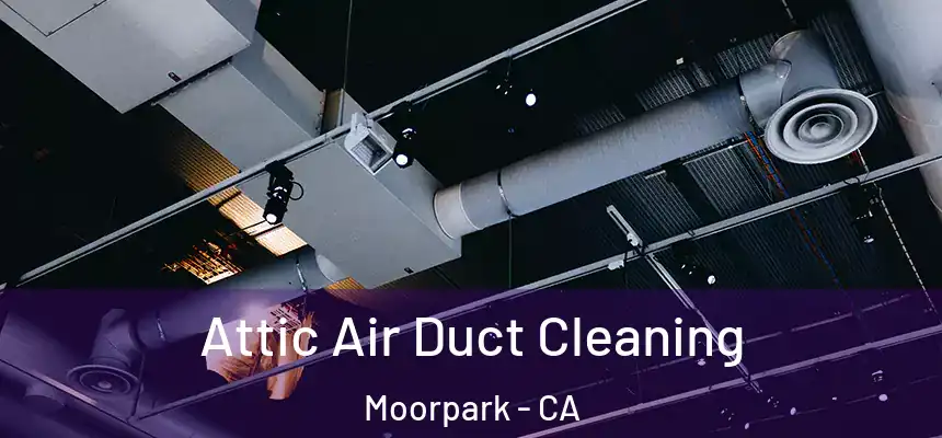 Attic Air Duct Cleaning Moorpark - CA