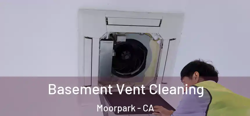 Basement Vent Cleaning Moorpark - CA