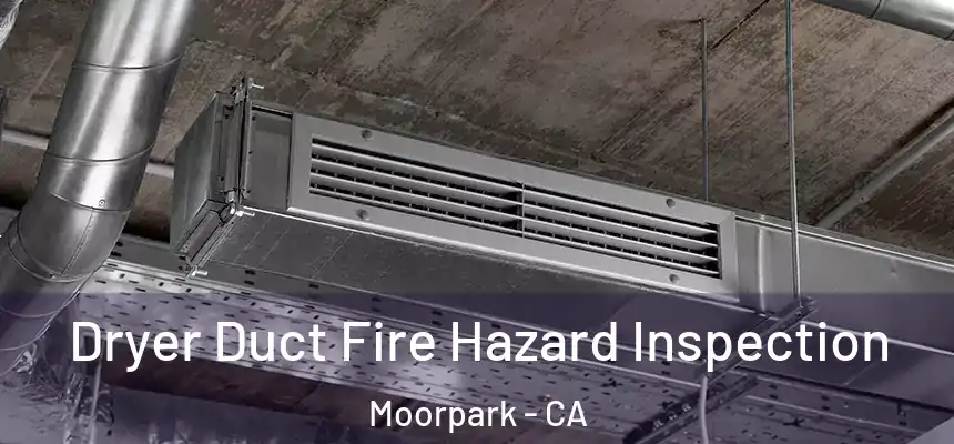  Dryer Duct Fire Hazard Inspection Moorpark - CA