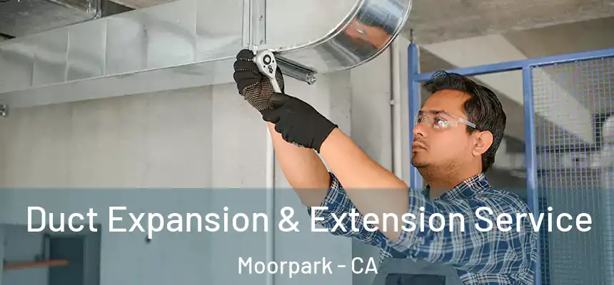  Duct Expansion & Extension Service Moorpark - CA
