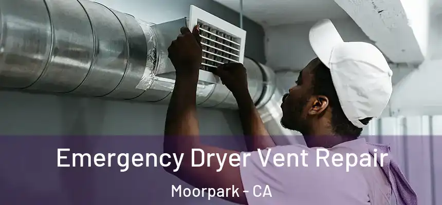  Emergency Dryer Vent Repair Moorpark - CA