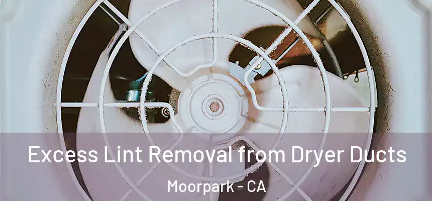 Excess Lint Removal from Dryer Ducts Moorpark - CA