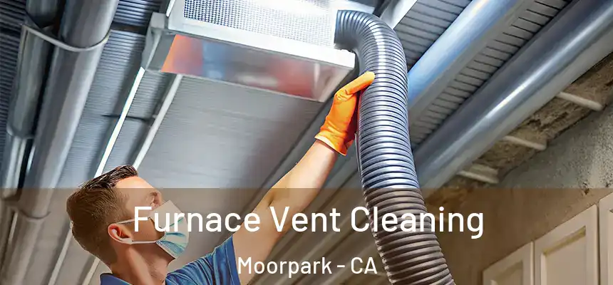 Furnace Vent Cleaning Moorpark - CA