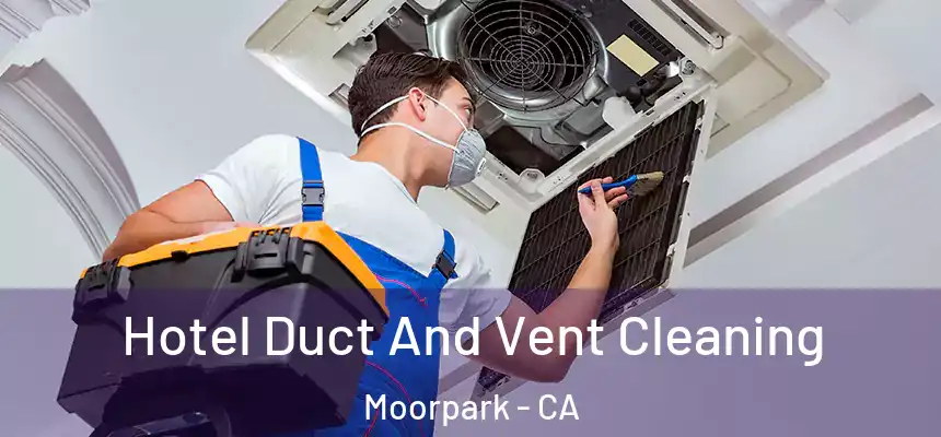  Hotel Duct And Vent Cleaning Moorpark - CA