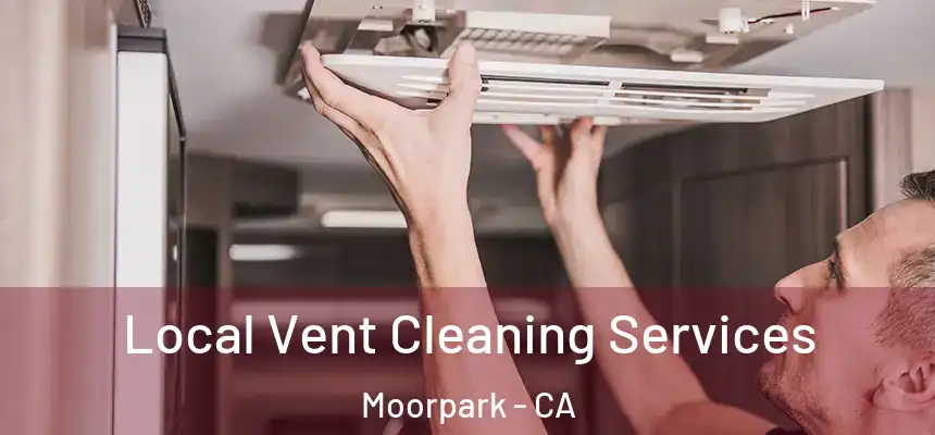 Local Vent Cleaning Services Moorpark - CA