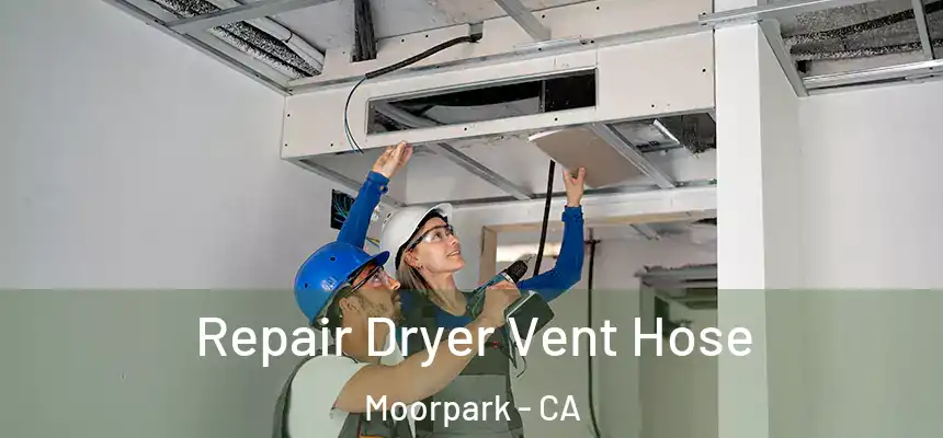 Repair Dryer Vent Hose Moorpark - CA