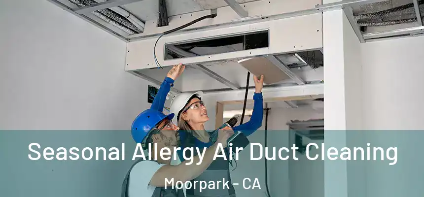 Seasonal Allergy Air Duct Cleaning Moorpark - CA