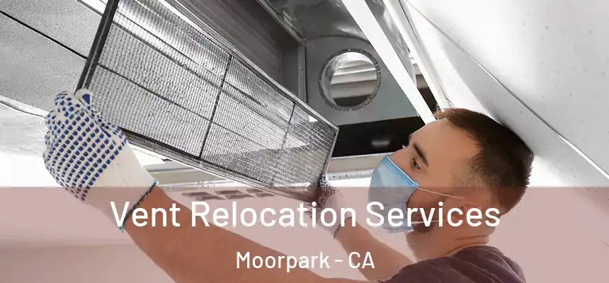  Vent Relocation Services Moorpark - CA