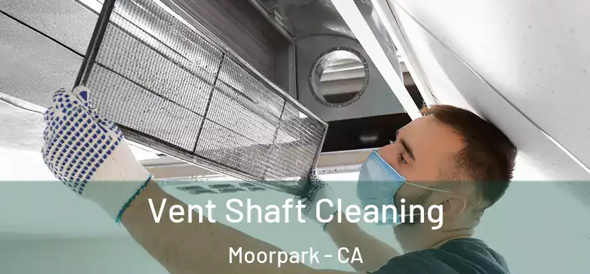 Vent Shaft Cleaning Moorpark - CA